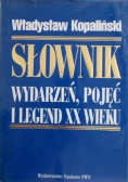 Słownik wydarzeń pojęć i legend XX wieku