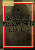 W konspiracji wielkopolskiej 1939-1945