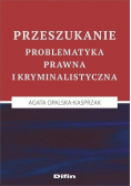 Przeszukanie Problematyka prawna i kryminalistyczna