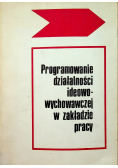 Programowanie działalności ideowo wychowawczej w zakładzie pracy