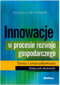 Innowacje w procesie rozwoju gospodarczego Istota i uwarunkowania