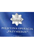 Policyjna operacja "Przymierze"
