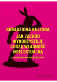 Skradziona kultura Jak Zachód wykorzystuje cudzą własność intelektualną