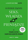 Ludzkie żądze: seks, władza i pieniądze