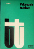 Walcowanie kuźnicze