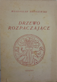 Drzewo rozpaczające 1946 r.