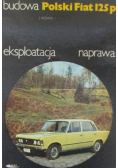 Polski Fiat 125p Budowa eksploatacja naprawa