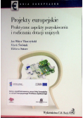 Projekty europejskie Praktyczne aspekty pozyskiwania i rozliczania dotacji unijnych