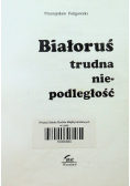 Białoruś trudna niepodległość