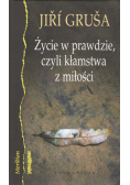 Życie w prawdzie, czyli kłamstwa z miłości