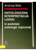 Ontologiczna interpretacja logiki U podstaw ontologii logicznej