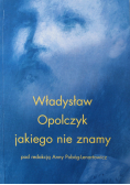 Władysław Opolczyk jakiego nie znamy