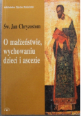 O małżeństwie wychowaniu dzieci i ascezie