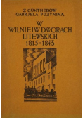 W Wilnie i w dworach litewskich 1815  1843