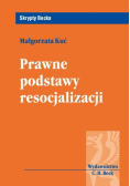 Kuć Małgorzata - Prawne podstawy resocjalizacji