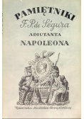 Pamiętniki Filipa Pawła de Segura adiutanta Napoleona
