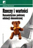 Rzeczy i wartości Humanistyczne podstawy edukacji ekonomicznej