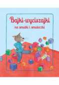 Bajki wyciszajki na smutki i smuteczki