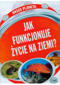 Jak funkcjonuje życie na Ziemi?