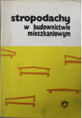 Stropodachy w budownictwie mieszkaniowym