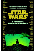 Star Wars. Z pewnego punktu widzenia. 40 opowieści na 40-lecie