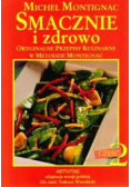 Smacznie i zdrowo oryginalne przepisy kulinarne w metodzie Montignac