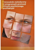 Przewodnik metodyczny po programach promocji zdrowia psychicznego i profilaktyki