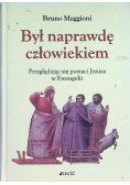 Był naprawdę człowiekiem