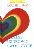 Możesz uzdrowić swoje życie