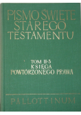 Pismo Święte Starego Testamentu Tom II - 3 Księga Powtórzonego Prawa
