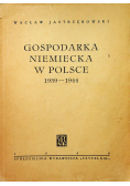 Gospodarka Niemiecka w Polsce 1939  1944  1946 r