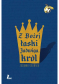 Z Bożej łaski Jadwiga król