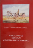 Cholewianka-Kruszyńska Aldona - Wierzchowce i ekwipaże Andrzeja Grzybowskiego