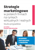 Strategie marketingowe w polskich firmach na rynkach wirtualnych i realnych