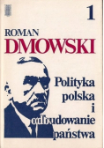 Polityka polska i odbudowanie państwa Tom 1