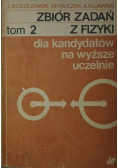 Zbiór zadań z fizyki Tom 2 dla kandydatów na wyższe uczelnie