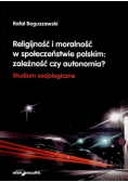 Religijność i moralność w społeczeństwie polskim zależność czy autonomia