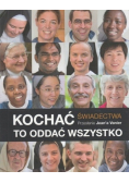 Kochać To Oddać Wszystko Świadectwa