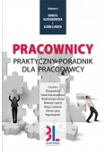 Pracownicy. Praktyczny poradnik dla pracodawcy