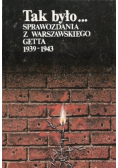 Tak było sprawozdania z warszawskiego getta 1939-1943
