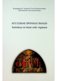 Ecclesiae sponsae imago instrukcja na temat ordo virginum