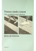 Tłumacz między innymi Szkice o przekładach językach i literaturze