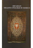 Isfahan Miasto polskich dzieci