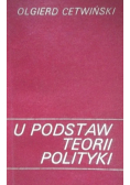 U podstaw teorii polityki