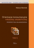 Orientacje konsumpcyjne młodzieży akademickiej Tom V