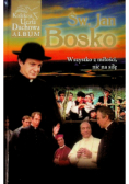 Św. Jan Bosko Wszystko z miłości nic na siłę