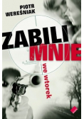Zabili mnie