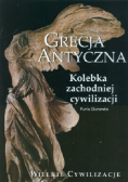 Wielkie cywilizacje Grecja Antyczna Kolebka zachodniej cywilizacji