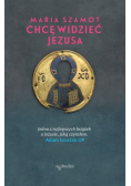 Chcę widzieć Jezusa