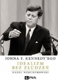 Idealizm bez złudzeń Johna F Kennedyego